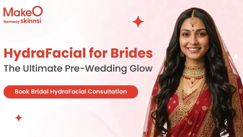 Why a Bride Needs HydraFacial Treatment | MakeO