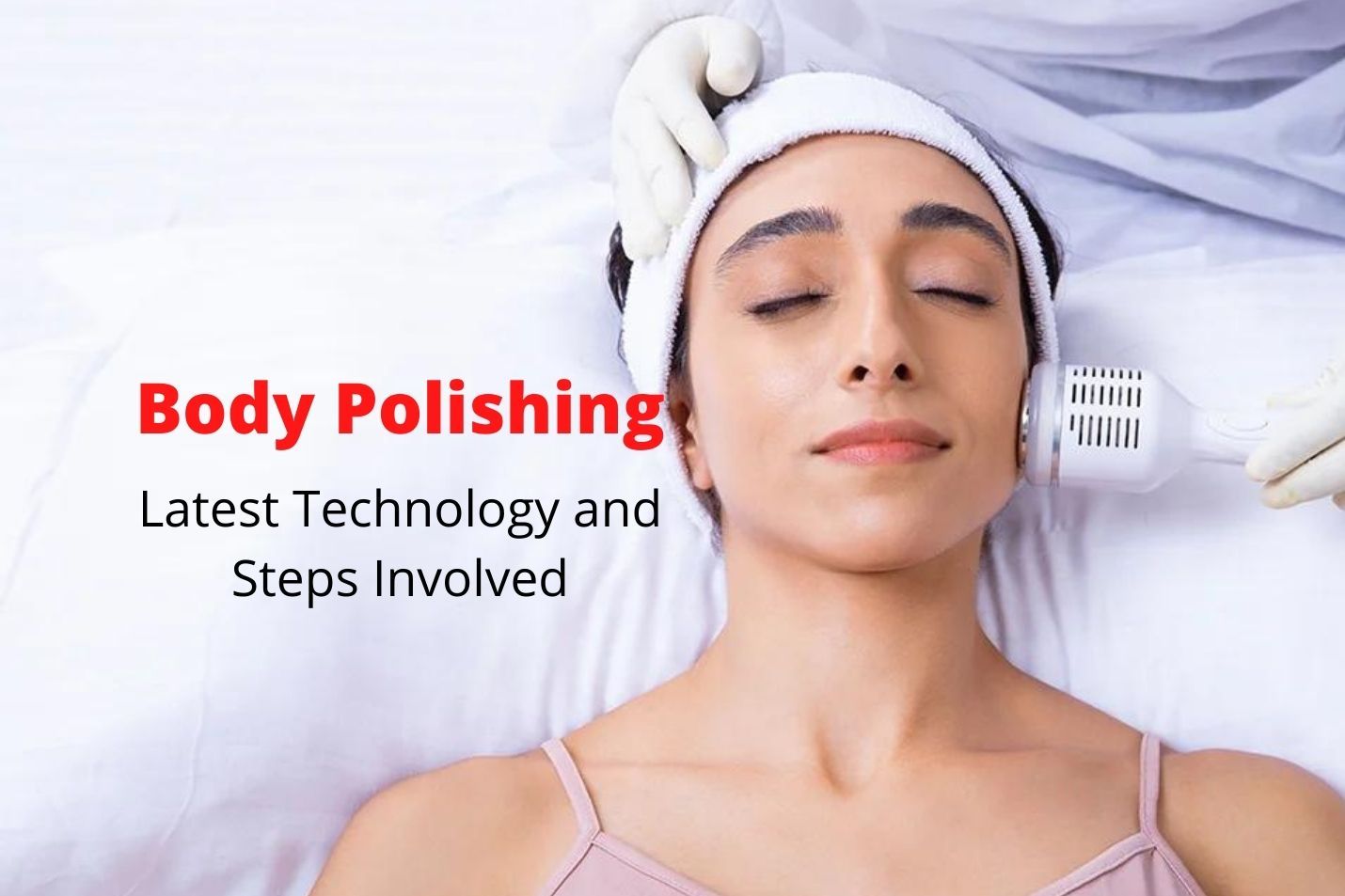 body polishing steps and technology